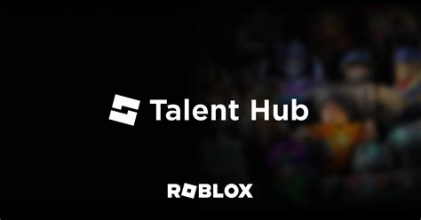 Contact sales. . Talent hub roblox